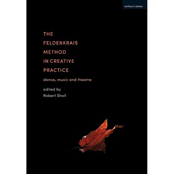 The Feldenkrais Method in Creative Practice