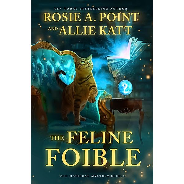 The Feline Foible (The Magi-Cat Mystery, #1) / The Magi-Cat Mystery, Rosie A. Point, Allie Katt