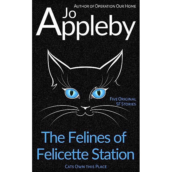 The Felines of Felicette Station, Jo Appleby