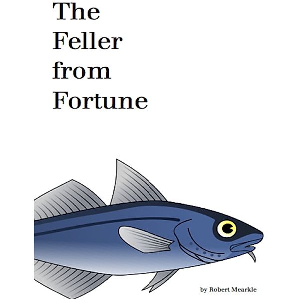 The Feller from Fortune, Robert Mearkle