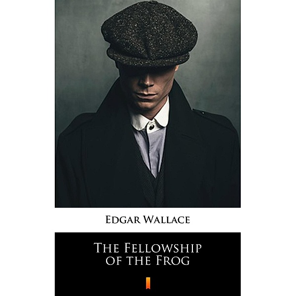 The Fellowship of the Frog, Edgar Wallace