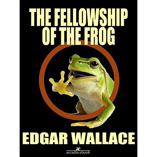 The Fellowship of the Frog, Edgar Wallace