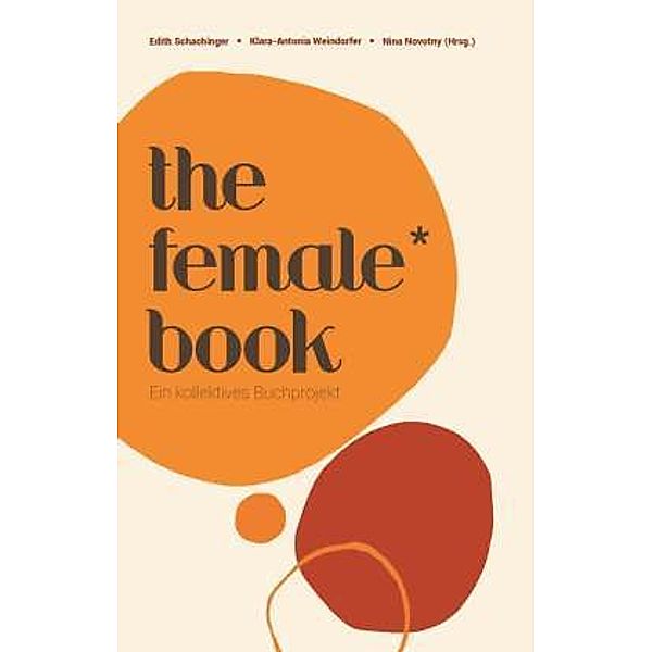 The Female Book, Edith Schachinger, Klara-Antonia Weindorfer, Nina Novotny (Hrsg.)