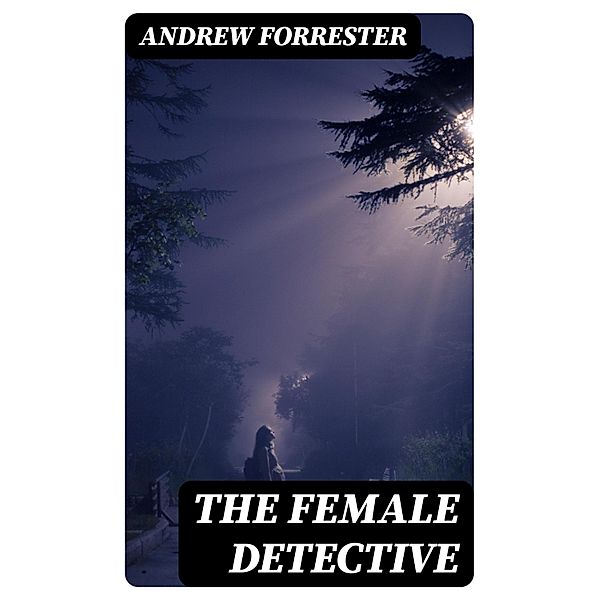 The Female Detective, Andrew Forrester