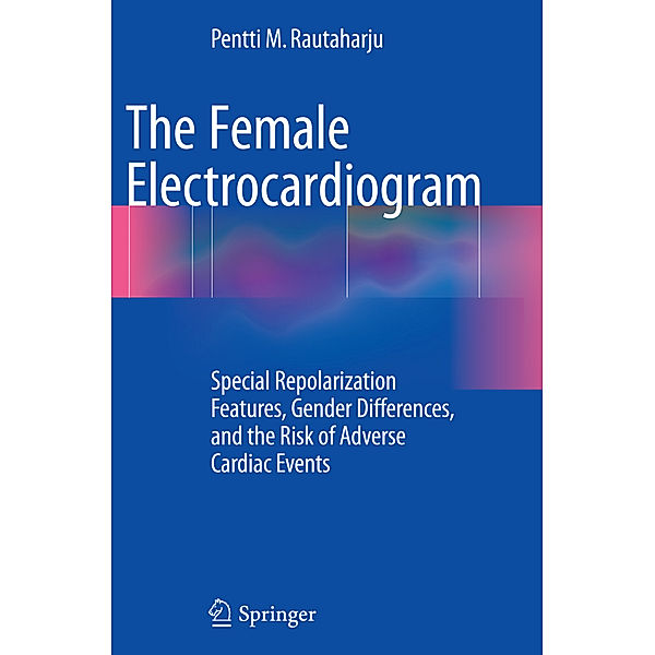 The Female Electrocardiogram, Pentti M Rautaharju