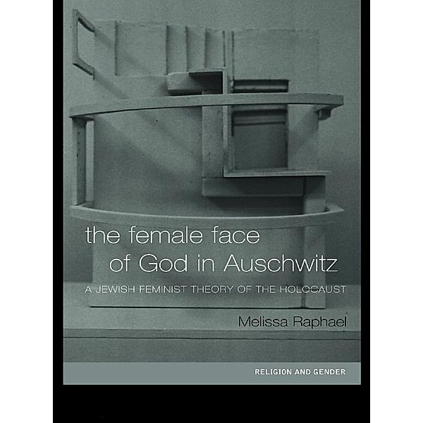 The Female Face of God in Auschwitz, Melissa Raphael