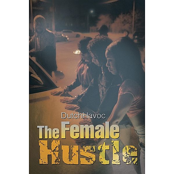 The Female Hustle, Dutch Havoc