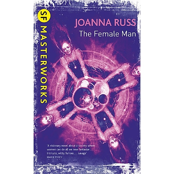 The Female Man / S.F. MASTERWORKS Bd.35, Joanna Russ