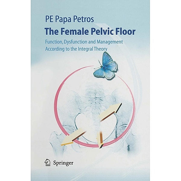 The Female Pelvic Floor, Peter E. Papa Petros