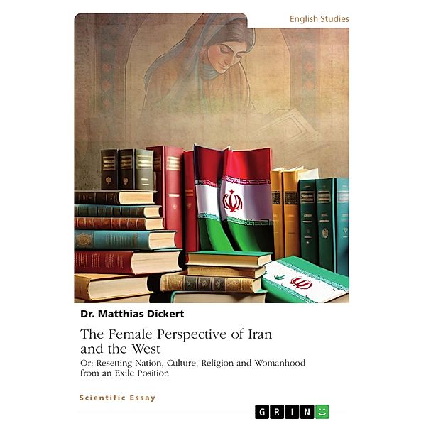 The Female Perspective of Iran and the West, Matthias Dickert