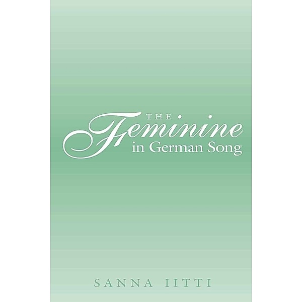 The Feminine in German Song, Sanna Iitti