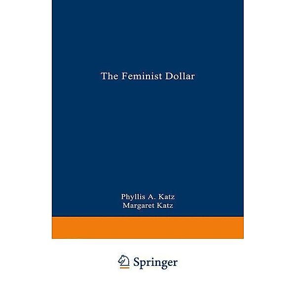 The Feminist Dollar, Phyllis A. Katz, Margaret Katz