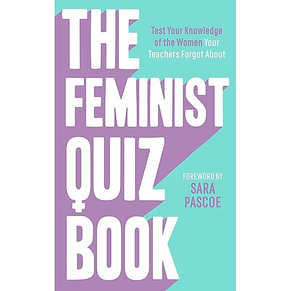 The Feminist Quiz Book, Sian Meades-Williams, Laura Brown, Sara Pascoe