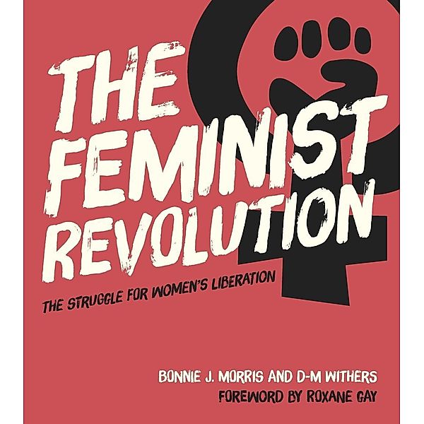 The Feminist Revolution, Bonnie J. Morris, D. M. Withers