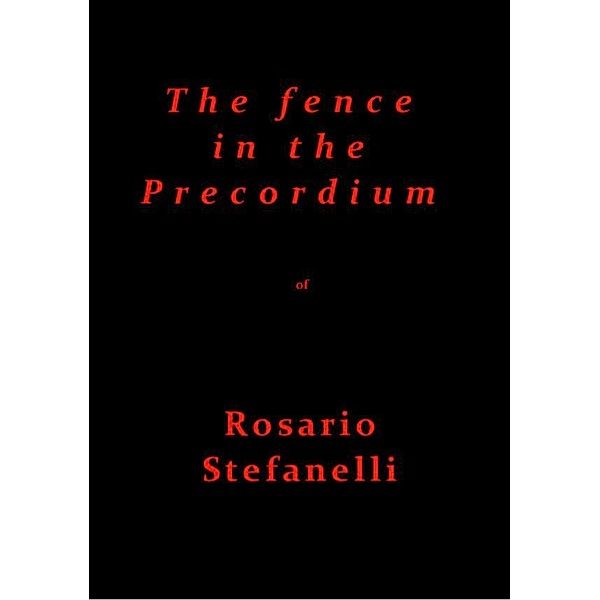 The fence in the Precordium, Rosario Stefanelli