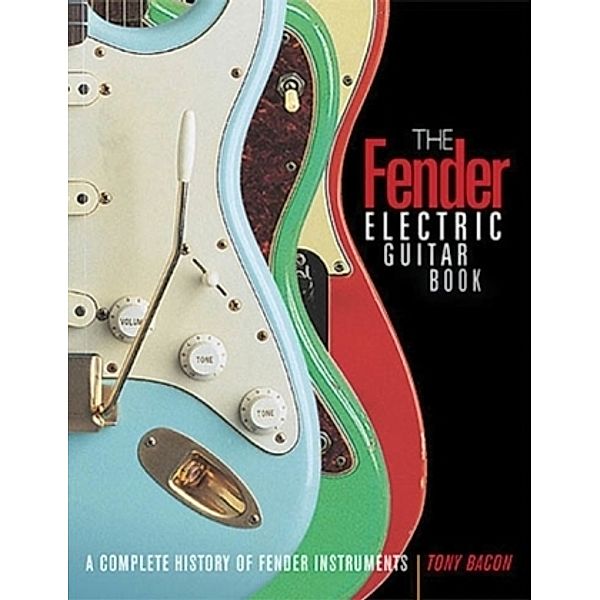 The Fender Electric Guitar, Tony Bacon