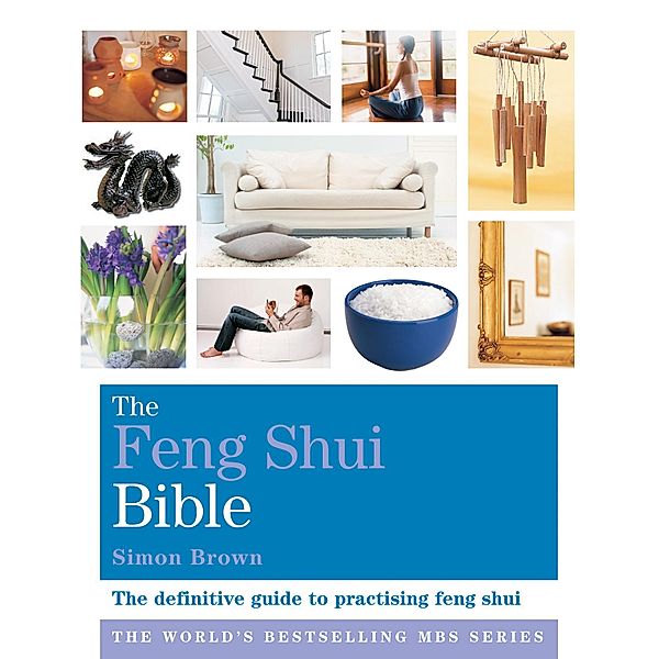 The Feng Shui Bible / Godsfield Bibles Bd.20, Simon Brown, Simon G Brown