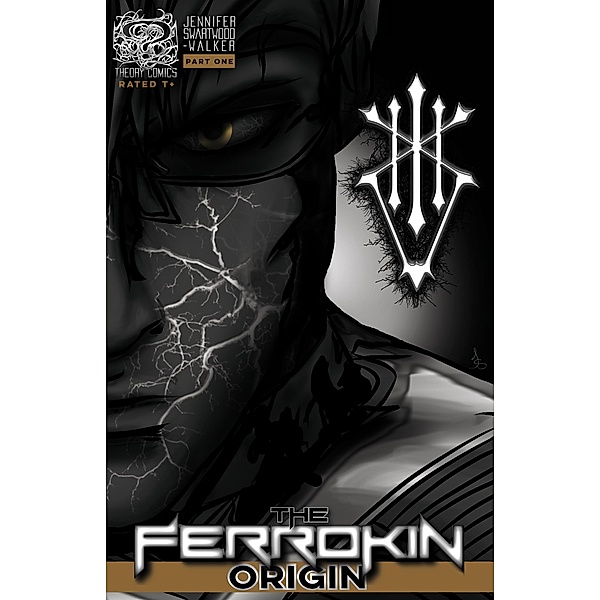 The Ferrokin Origin Part One / Origin, Jennifer Swartwood-Walker