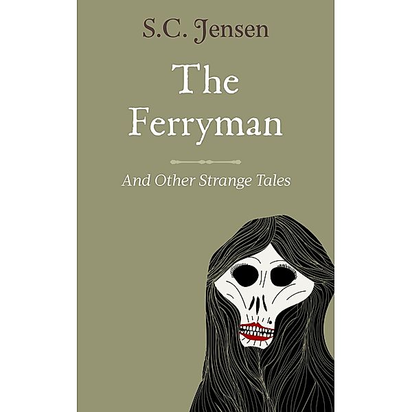 The Ferryman and Other Strange Tales, S. C. Jensen