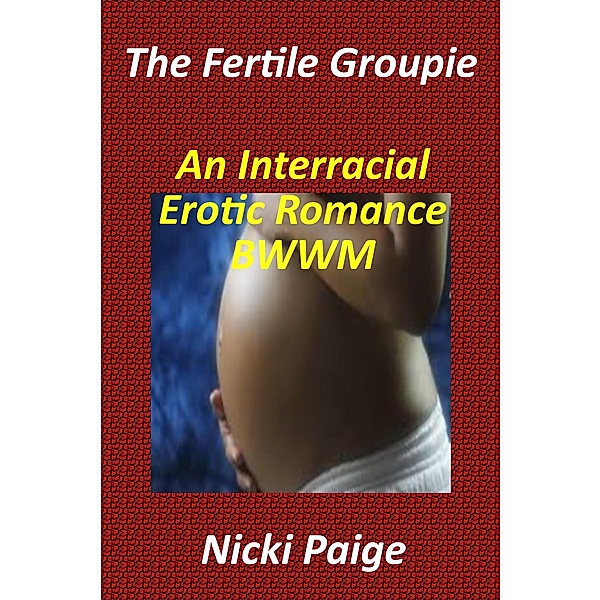 The Fertile Groupie: An Interracial Erotic Romance, Nicki Paige