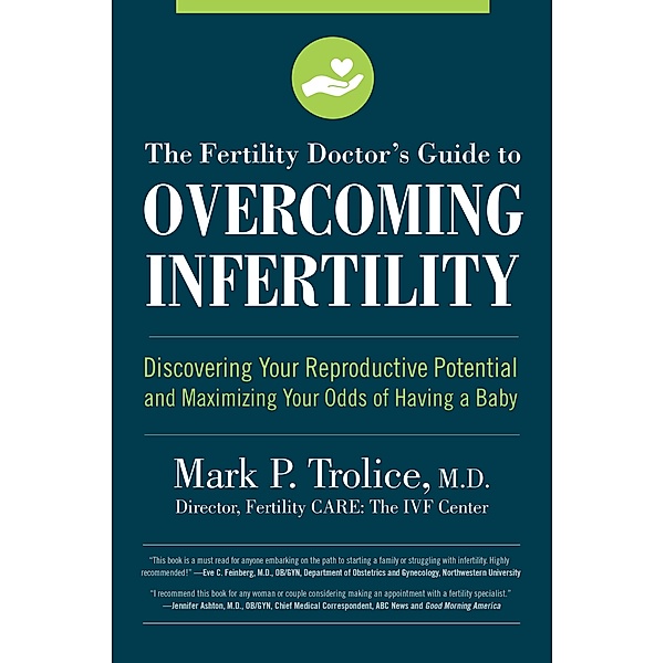 The Fertility Doctor's Guide to Overcoming Infertility, Mark P. Trolice M. D.