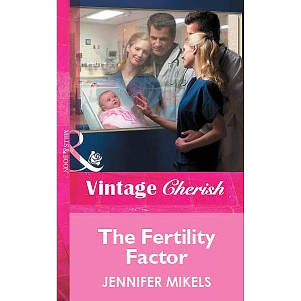 The Fertility Factor (Mills & Boon Vintage Cherish) / Mills & Boon Vintage Cherish, Jennifer Mikels