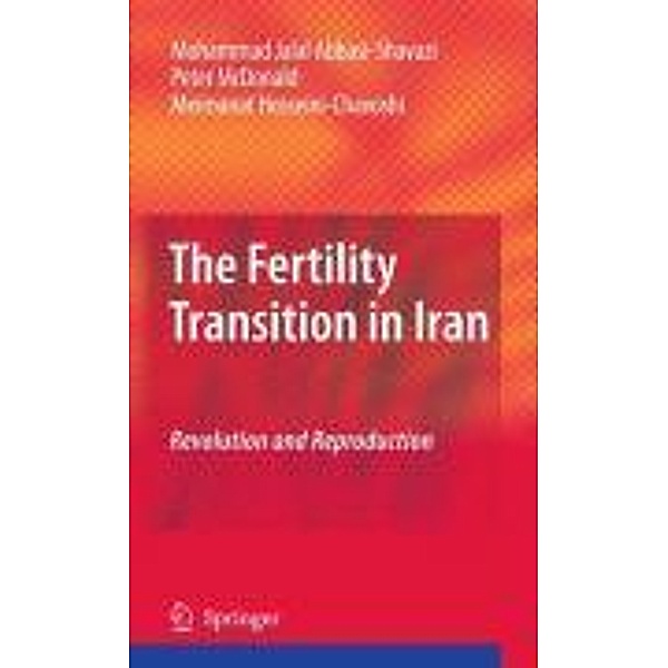 The Fertility Transition in Iran, Mohammad Jalal Abbasi-Shavazi, Peter McDonald, Meimanat Hosseini-Chavoshi