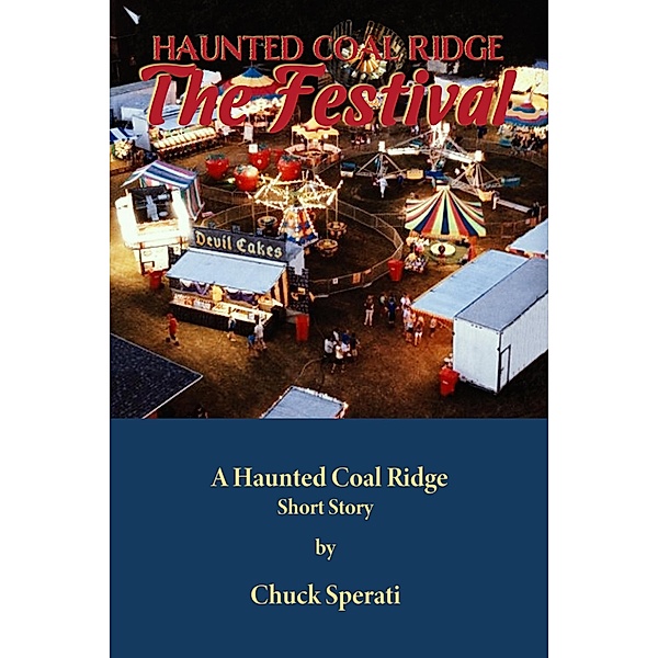 The Festival (Haunted Coal Ridge, #16) / Haunted Coal Ridge, Chuck Sperati