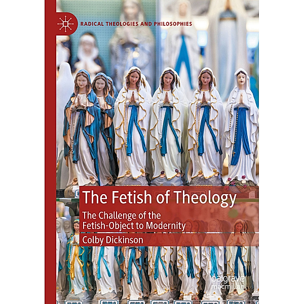 The Fetish of Theology, Colby Dickinson