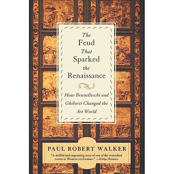 The Feud That Sparked the Renaissance, Paul Robert Walker