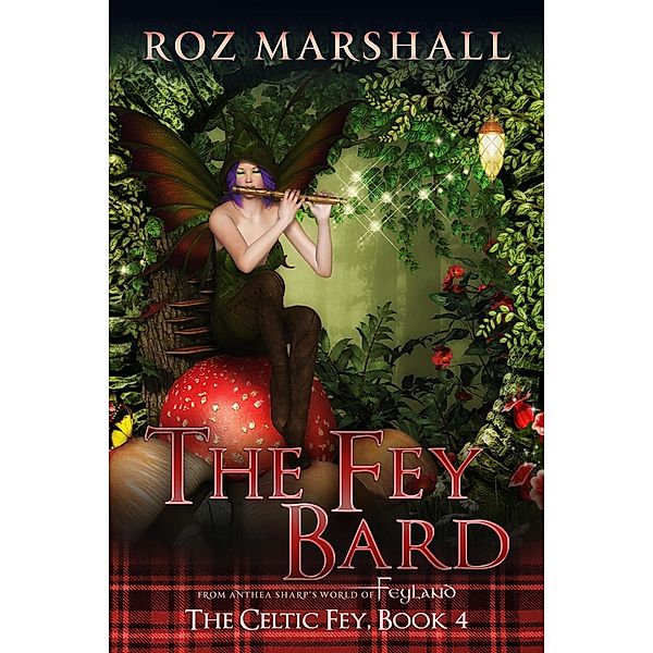 The Fey Bard (The Celtic Fey, #4) / The Celtic Fey, Roz Marshall