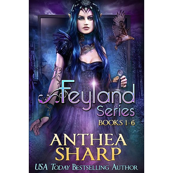 The Feyland Series: Books 1-6 / Feyland, Anthea Sharp