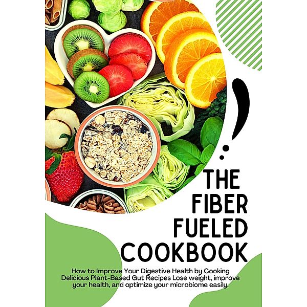 The Fiber Fueled Cookbook, Jack E. Eidson