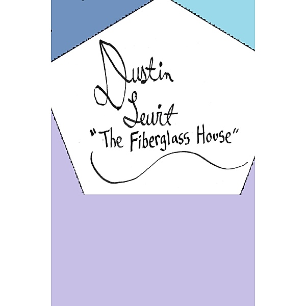 The Fiberglass House, Dustin Lewit