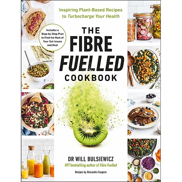 The Fibre Fuelled Cookbook, Will Bulsiewicz