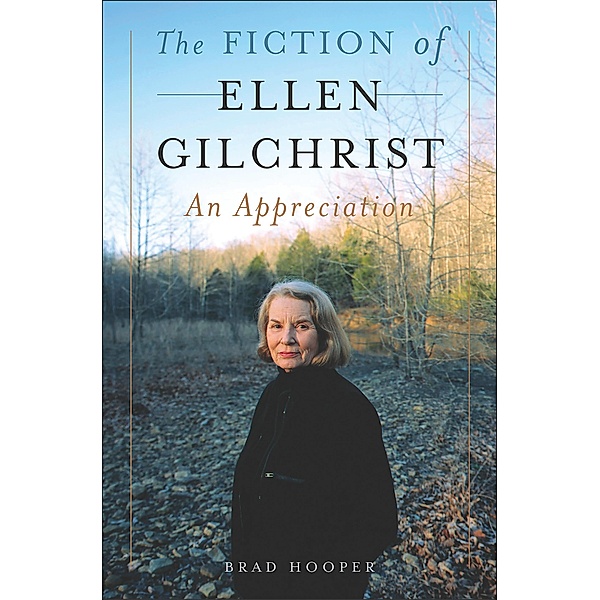 The Fiction of Ellen Gilchrist, Brad Hooper
