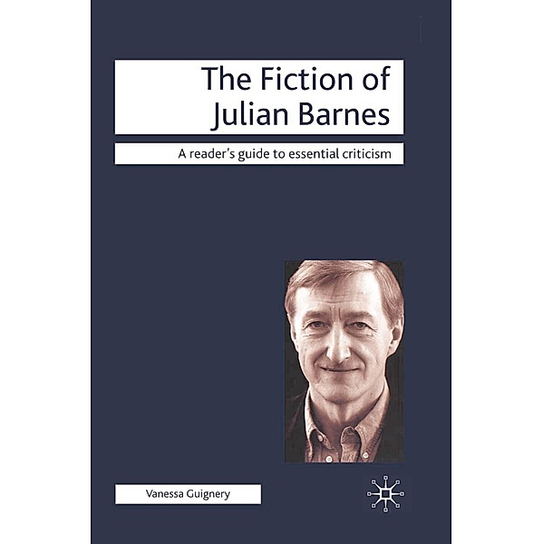 The Fiction of Julian Barnes, Vanessa Guignery