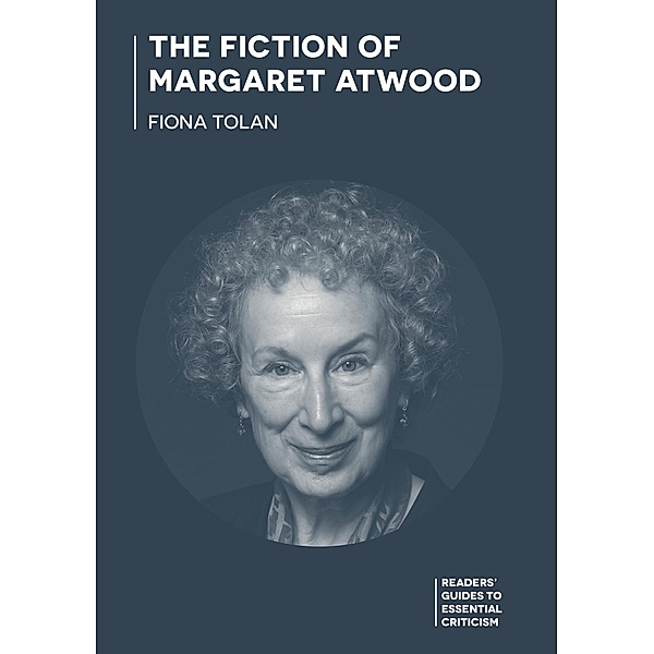 The Fiction of Margaret Atwood, Fiona Tolan