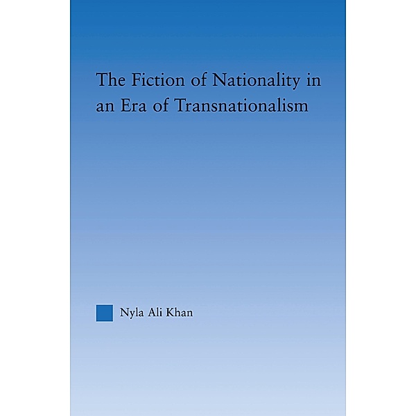 The Fiction of Nationality in an Era of Transnationalism, Nyla Ali Khan