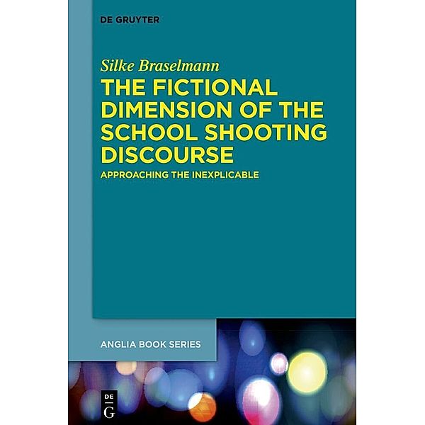 The Fictional Dimension of the School Shooting Discourse, Silke Braselmann