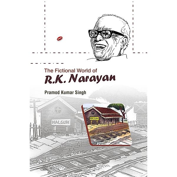 The Fictional World of R.K. Narayan, Pramod Kumar Singh