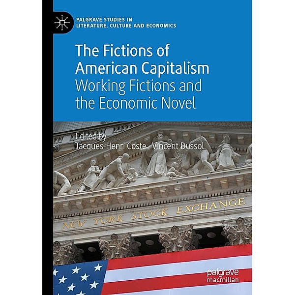 The Fictions of American Capitalism / Palgrave Studies in Literature, Culture and Economics