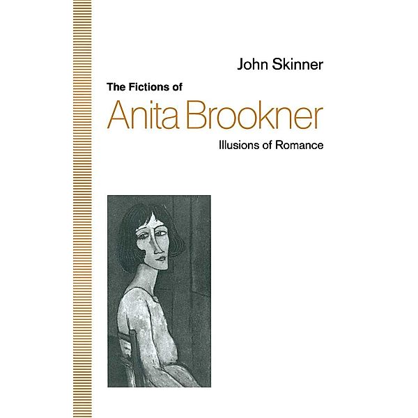 The Fictions of Anita Brookner, John Skinner, Skye Cleary