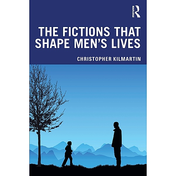The Fictions that Shape Men's Lives, Christopher Kilmartin