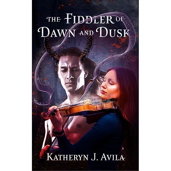 The Fiddler of Dawn and Dusk, Katheryn J. Avila