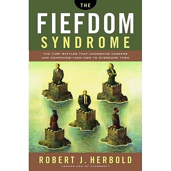 The Fiefdom Syndrome, Robert Herbold
