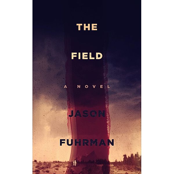 The Field: A Novel, Jason Fuhrman