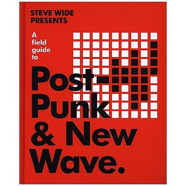 The Field Guide Series / A Field Guide to Post-Punk & New Wave, Steve Wide