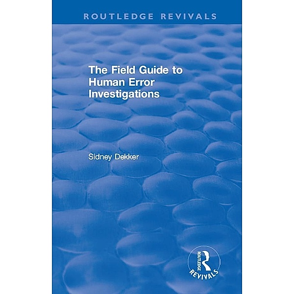 The Field Guide to Human Error Investigations, Sidney Dekker