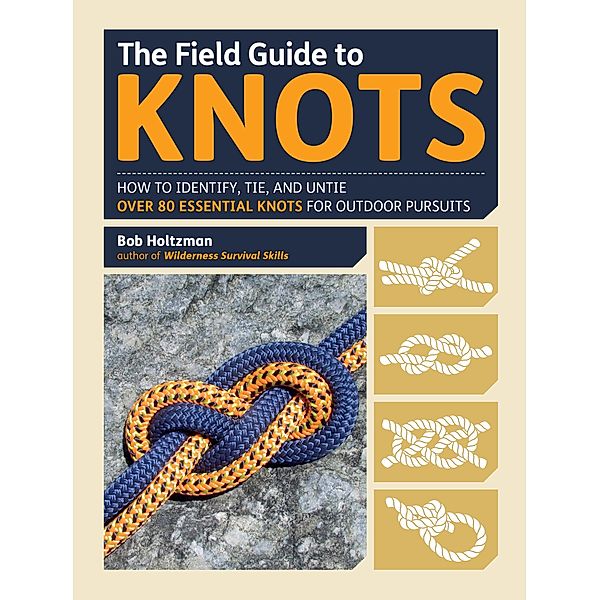 The Field Guide to Knots, Bob Holtzman